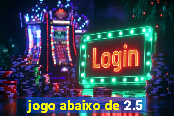 jogo abaixo de 2.5